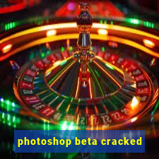 photoshop beta cracked